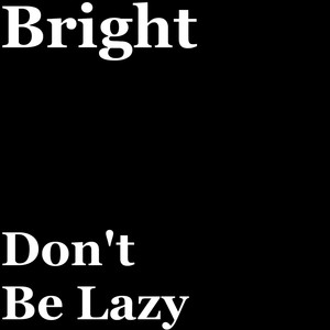 Don't Be Lazy