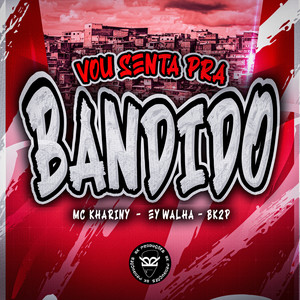 Vou Senta pra Bandido (Explicit)