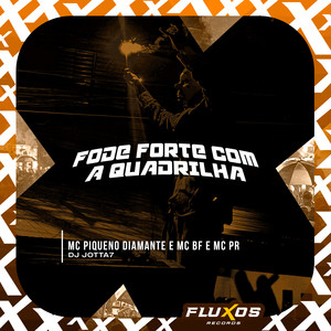 Fode Forte Com a Quadrilha (Explicit)