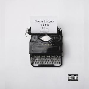 Something With You (Explicit)