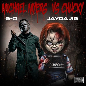 Michael Myers Vs Chucky (feat. G-O) [Explicit]