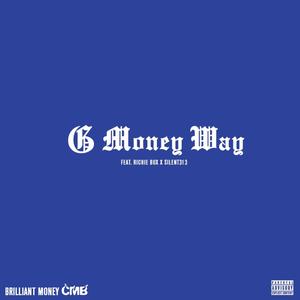 G Money Way (feat. Richie Bux, Silent 313 & Chances Make Bosses) [Explicit]