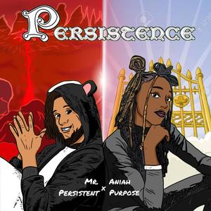 Persistence (feat. Aniah Purpose & Mr. Persistent) [Explicit]