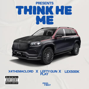 Think He Me (feat. X4 & Lefty Gunplay) [Explicit]