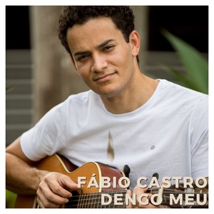 Fabio Castro - Dengo Meu (2024 Remastered Version)