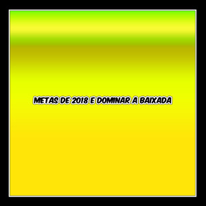 Mc L3 TCP - METAS DE 2018 E DOMINAR A BAIXADA (Explicit)