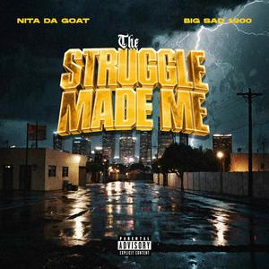 The Struggle Made Me (Explicit)