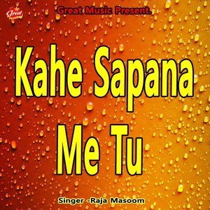 Kahe Sapana Me Tu