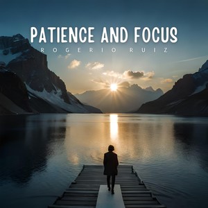 Patience and Focus