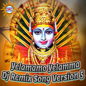 Yelamamo Yelamma (Dj Remix Song Version 5)