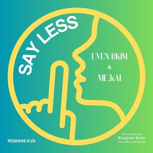 Say Less (Romans 8:26) (feat. Me.Kai)
