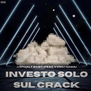 INVESTO SOLO SUL CRACK (feat. YVNGFRADA) [Explicit]