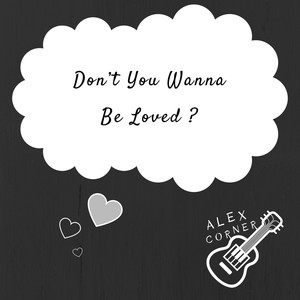 Don't You Wanna Be Loved?