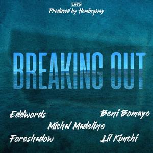 Breaking Out (feat. Beni Bomaye, Eddwords, Michal Madeline, Foreshadow & Lil Kimchi) [Radio Edit]