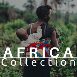 Africa Collection 2018 - The Most Inspiring and Relaxing Sounds from Africa