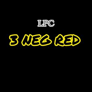 3 NEG RED (feat. LPC|Explicit)
