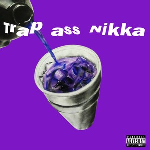 Trap Ass Nikka (Explicit)