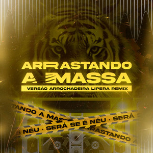 Arrastando a Massa (Arrochadeira Remix)