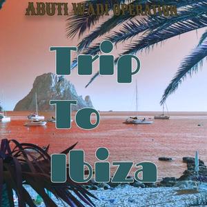 Trip To Ibiza
