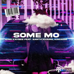 Some Mo(feat. Kincaidd & Zanth Khairo)
