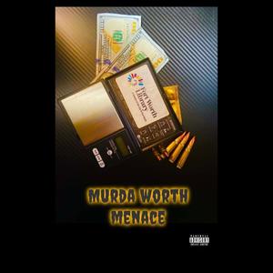 Murda Worth Menace (Explicit)