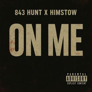 843 Hunt X Himstow – On Me (Explicit)