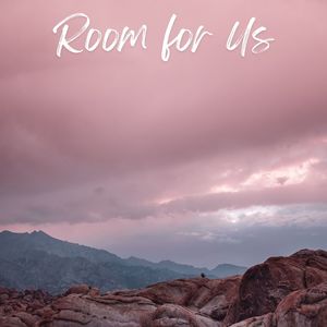 Room for Us