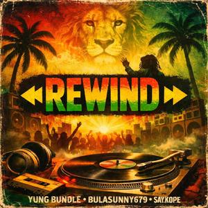 Rewind (feat. Say.Kope & BulaSunny 679) (Explicit)