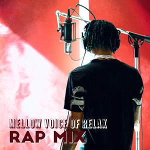 Mellow Voice of Relax: Rap Mix