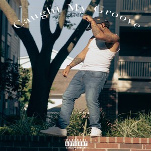 ChessNotCheckers - Caught My Groove (Yea Yea) (Explicit)