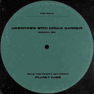 Downtown with Bruce Banner (Original Mix)