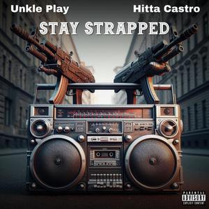 Stay Strapped (feat. Hitta Castro) [Explicit]