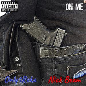 On Me (feat. Only1Reka) [Explicit]