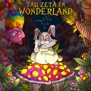 Tau Zeta in Wonderland (Explicit)