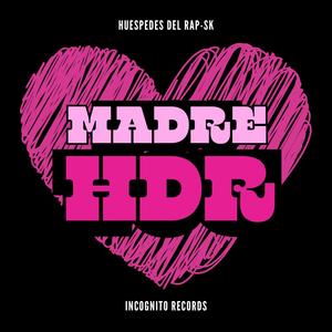 MADRE (feat. HDR, BLAXTER MC & SK) [Explicit]