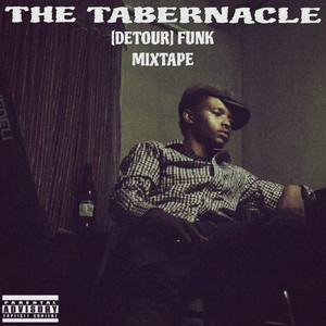 The Tabernacle [Detour] Funk Mixtape (Explicit)