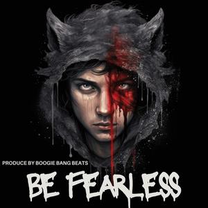 Be Fearless