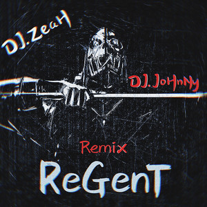 ReGenT (DJ.JoHnNy Remix版)