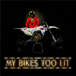 My Bikes Too Lit (Explicit)