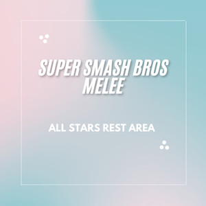 All Stars Rest Area (From Super Smash Bros. Melee) (Lofi Version)