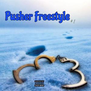 Pusher Freestyle #1 (Explicit)