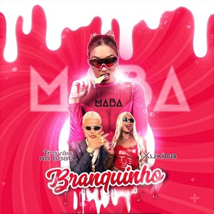 Branquinho (feat. Xuxica & Trovão no Beat)