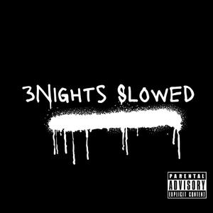 3Nights Later, I'm Slowing Down (Explicit)