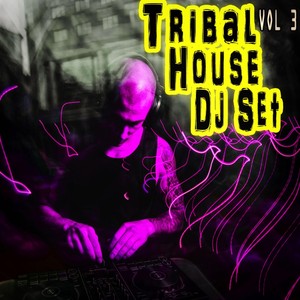 Tribal House Dj Set, Vol. 3