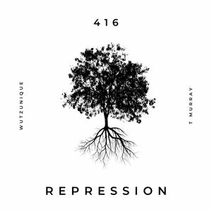 Repression (feat. T Murray)