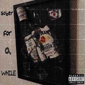 SOBER FOR A WHILE (SFAW) [Explicit]