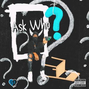 Ask Who? (Explicit)