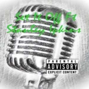 Set It Off (feat. Stanley Ipkins) (Explicit)