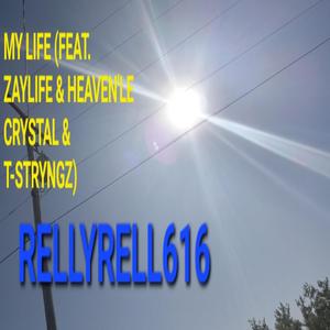 MY LIFE (feat. Zaylife, Heaven'le Crystal & T-Stryngz)