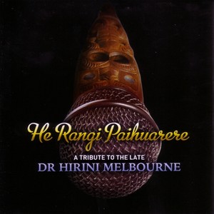 He Rangi Paihuarere: A Tribute to the Late Dr. Hirini Melbourne